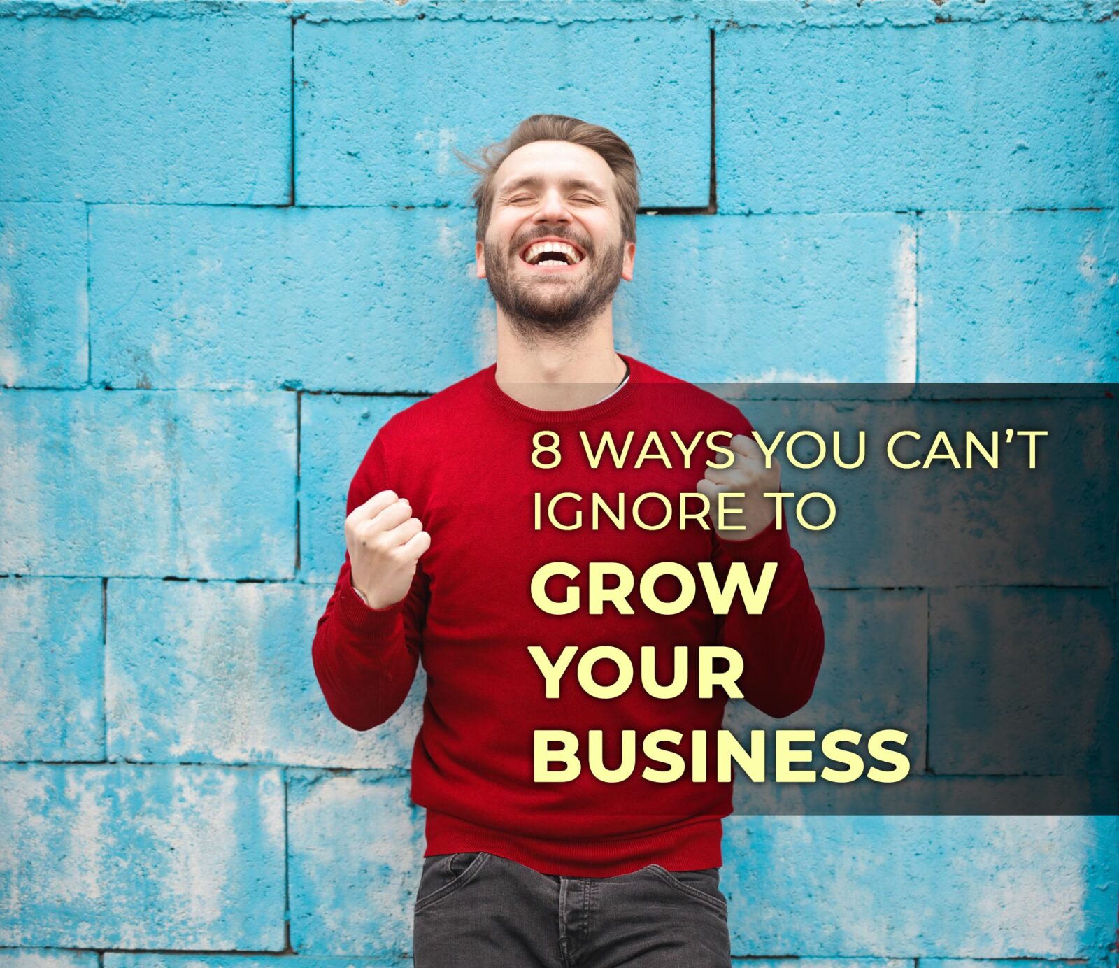 8 ways You can’t ignore to grow your business